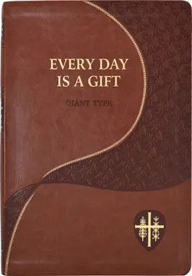 Každý deň je dar: Minútové meditácie na každý deň z Biblie a spisov svätých - Every Day Is a Gift: Minute Meditations for Every Day Taken from the Holy Bible and the Writings of the Saints