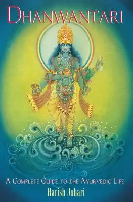 Dhanwantari: Kompletný sprievodca ajurvédskym životom - Dhanwantari: A Complete Guide to the Ayurvedic Life
