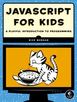 JavaScript pre deti - Hravý úvod do programovania - JavaScript for Kids - A Playful Introduction to Programming