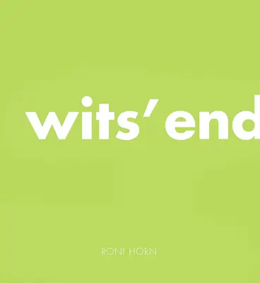 Roni Horn: Koniec rozumu - Roni Horn: Wits' End