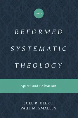 Reformovaná systematická teológia, zväzok 3: Duch a spása - Reformed Systematic Theology, Volume 3: Spirit and Salvation