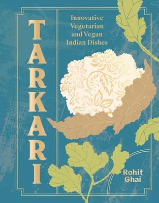 Tarkari: Vegetariánske a vegánske indické jedlá so srdcom a dušou - Tarkari: Vegetarian and Vegan Indian Dishes with Heart and Soul