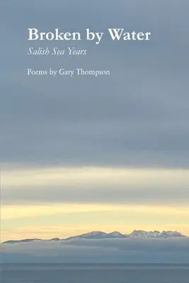 Zlomené vodou: Roky v Slanom mori - Broken by Water: Salish Sea Years