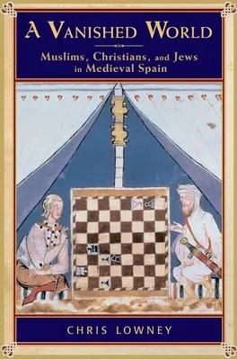 Zmiznutý svet: Židovský zánik: moslimovia, kresťania a židia v stredovekom Španielsku - A Vanished World: Muslims, Christians, and Jews in Medieval Spain