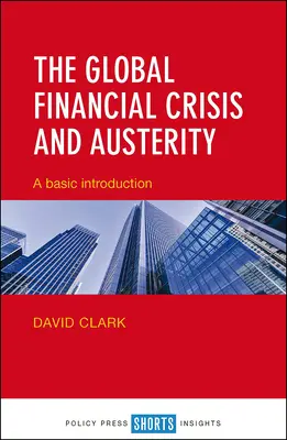 Globálna finančná kríza a úsporné opatrenia: Finančná kríza a finančná nestabilita: základný úvod - The Global Financial Crisis and Austerity: A Basic Introduction