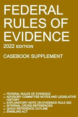 Federálne pravidlá dokazovania; vydanie z roku 2022 (Casebook Supplement): S poznámkami poradného výboru, vysvetlivkami k pravidlu 502, vnútornými krížovými odkazmi, qu - Federal Rules of Evidence; 2022 Edition (Casebook Supplement): With Advisory Committee notes, Rule 502 explanatory note, internal cross-references, qu