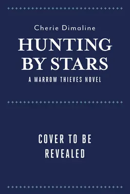 Lov podľa hviezd (román o zlodejoch kostnej drene) - Hunting by Stars (a Marrow Thieves Novel)