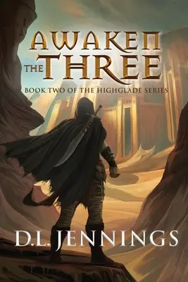 Prebuďte trojku, 2: Druhá kniha série Highglade - Awaken the Three, 2: Book Two of the Highglade Series