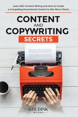Tajomstvo obsahu a copywritingu: Naučte sa písať SEO obsah a ako vytvoriť presvedčivý propagačný obsah, aby ste získali viac klientov - Content and Copywriting Secrets: Learn SEO Content Writing and How to Create a Compelling Promotional Content to Win More Clients