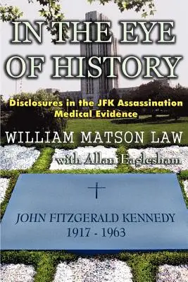 Očami histórie; Odhalenia lekárskych dôkazov o atentáte na JFK - In The Eye Of History; Disclosures in the JFK assassination medical evidence