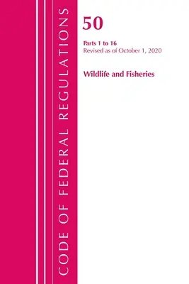 Zákonník federálnych predpisov, hlava 50 Wildlife and Fisheries 1-16, revidovaný k 1. októbru 2020 (Úrad federálneho registra (U S )) - Code of Federal Regulations, Title 50 Wildlife and Fisheries 1-16, Revised as of October 1, 2020 (Office of the Federal Register (U S ))