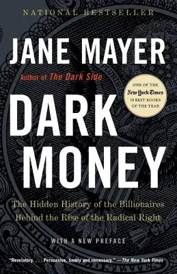 Temné peniaze: Skrytá história miliardárov, ktorí stoja za vzostupom radikálnej pravice - Dark Money: The Hidden History of the Billionaires Behind the Rise of the Radical Right