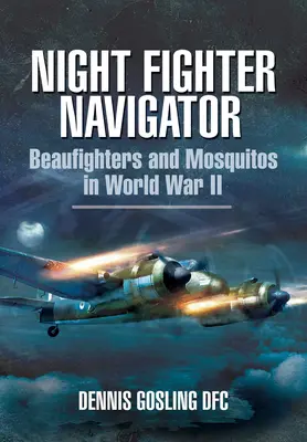 Nočný stíhací navigátor: Beaufighters a Mosquity v druhej svetovej vojne - Night Fighter Navigator: Beaufighters and Mosquitos in WWII
