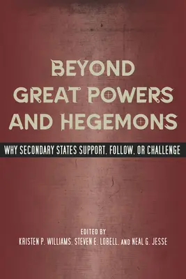 Za hranicami veľmocí a hegemónov: Prečo sekundárne štáty podporujú, nasledujú alebo spochybňujú - Beyond Great Powers and Hegemons: Why Secondary States Support, Follow, or Challenge