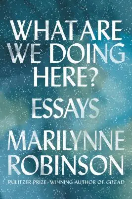 Čo tu robíme? Eseje - What Are We Doing Here?: Essays