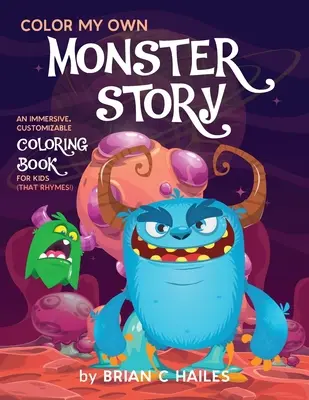Vyfarbi môj vlastný príbeh o príšerách: (That Rhymes!): Pútavé, prispôsobiteľné maľovanky pre deti - Color My Own Monster Story: An Immersive, Customizable Coloring Book for Kids (That Rhymes!)