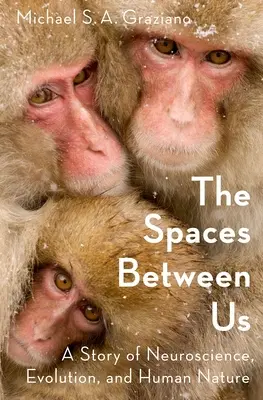 Priestory medzi nami: Príbeh o neurovede, evolúcii a ľudskej prirodzenosti - The Spaces Between Us: A Story of Neuroscience, Evolution, and Human Nature