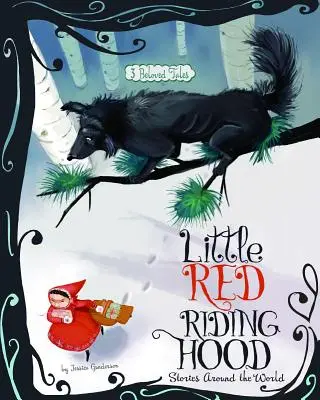 Červená čiapočka Príbehy z celého sveta: 3 obľúbené rozprávky - Little Red Riding Hood Stories Around the World: 3 Beloved Tales