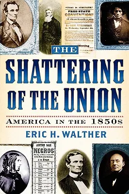 Rozbitie Únie: Amerika v 50. rokoch 19. storočia - The Shattering of the Union: America in the 1850s