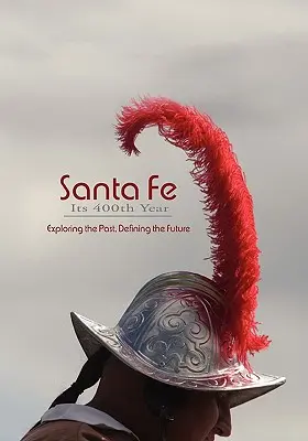 Santa Fe, jeho 400. výročie (mäkká väzba) - Santa Fe, Its 400th Year (Softcover)