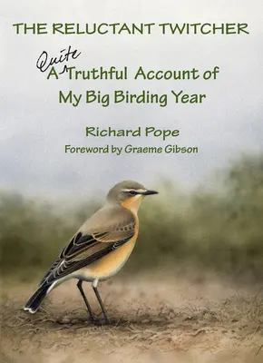 Váhavý Twitcher: Celkom pravdivá správa o mojom veľkom vtáčom roku - The Reluctant Twitcher: A Quite Truthful Account of My Big Birding Year