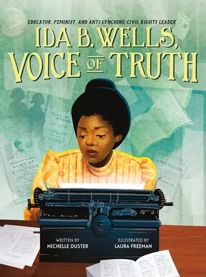 Ida B. Wellsová, hlas pravdy: pedagogička, feministka a bojovníčka za občianske práva - Ida B. Wells, Voice of Truth: Educator, Feminist, and Anti-Lynching Civil Rights Leader