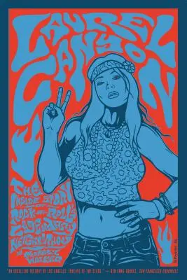 Laurel Canyon: Príbeh legendárnej štvrte rock and rollu - Laurel Canyon: The Inside Story of Rock-And-Roll's Legendary Neighborhood