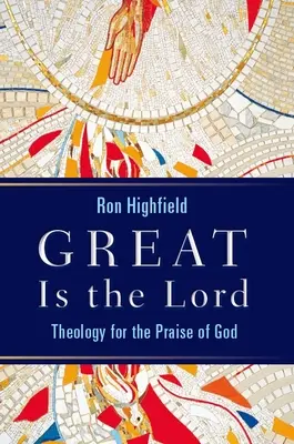 Veľký je Pán: Teológia na chválu Boha - Great Is the Lord: Theology for the Praise of God