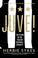Juve! - 100 rokov talianskej futbalovej dynastie - Juve! - 100 Years of an Italian Football Dynasty