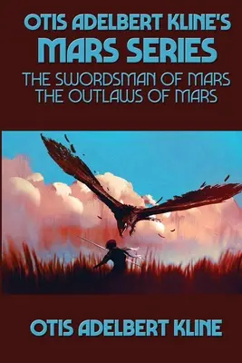 Séria Mars Otisa Adelberta Klinea: The Swordsman of Mars, The Outlaws of Mars - Otis Adelbert Kline's Mars Series: The Swordsman of Mars, The Outlaws of Mars