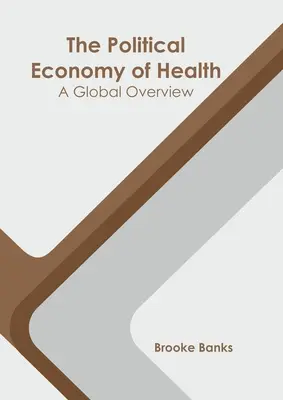 Politická ekonómia zdravia: Globálny prehľad - The Political Economy of Health: A Global Overview