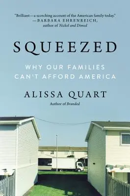 Stlačené: Prečo si naše rodiny nemôžu dovoliť Ameriku - Squeezed: Why Our Families Can't Afford America