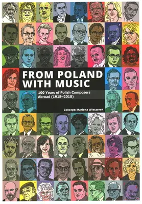 Z Poľska s hudbou: 100 rokov poľských skladateľov v zahraničí (1918-2018) - From Poland with Music: 100 Years of Polish Composers Abroad (1918-2018)