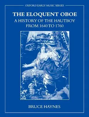 Výrečný hoboj: História horného gajdoša v rokoch 1640-1760 - The Eloquent Oboe: A History of the Hautboy from 1640-1760