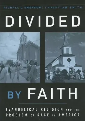 Rozdelení vierou: Evanjelické náboženstvo a rasový problém v Amerike - Divided by Faith: Evangelical Religion and the Problem of Race in America
