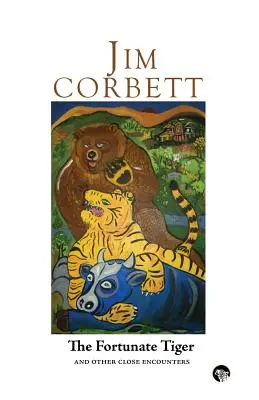 Šťastný tiger a iné blízke stretnutia: Tiger: výber zo spisov: Tiger: výber zo spisov: Tiger: výber zo spisov - The Fortunate Tiger and Other Close Encounters: Selected Writings