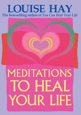Meditácie na uzdravenie vášho života - Meditations to Heal Your Life