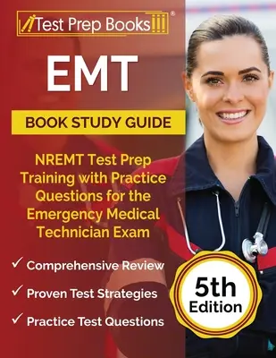 EMT Book Study Guide (študijná príručka pre EMT): NREMT Test Prep Training with Practice Questions for Emergency Medical Technician Exam [5. vydanie] - EMT Book Study Guide: NREMT Test Prep Training with Practice Questions for the Emergency Medical Technician Exam [5th Edition]