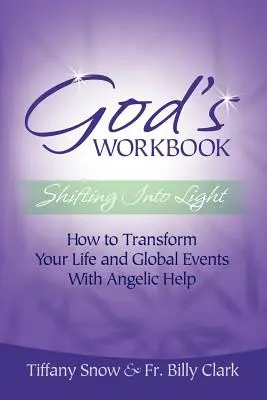 Boží pracovný zošit: Ako premeniť svoj život a globálne udalosti s anjelskou pomocou - God's Workbook: Shifting Into Light - How to Transform Your Life & Global Events with Angelic Help