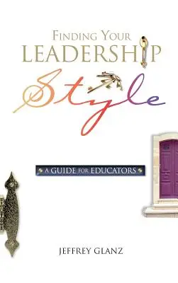 Nájsť svoj štýl vedenia: Príručka pre pedagógov - Finding Your Leadership Style: A Guide for Educators