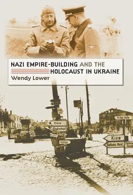 Budovanie nacistickej ríše a holokaust na Ukrajine - Nazi Empire-Building and the Holocaust in Ukraine