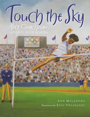Dotknite sa oblohy: Alice Coachmanová, olympijská skokanka do výšky - Touch the Sky: Alice Coachman, Olympic High Jumper