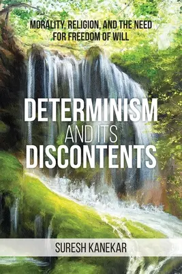 Determinizmus a jeho nespokojnosť: Morálka, náboženstvo a potreba slobody vôle - Determinism and Its Discontents: Morality, Religion, and the Need for Freedom of Will