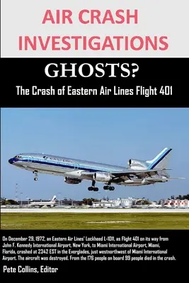 VYŠETROVANIE LETECKÉHO NEŠŤASTIA DUCHOVIA? Havária letu 401 spoločnosti Eastern Air Lines - AIR CRASH INVESTIGATIONS GHOSTS? The Crash of Eastern Air Lines Flight 401