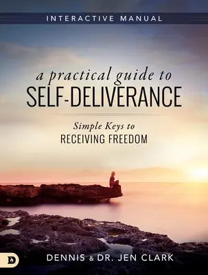 Praktická príručka k sebauzdraveniu: Jednoduché kľúče k získaniu slobody - A Practical Guide to Self-Deliverance: Simple Keys to Receiving Freedom