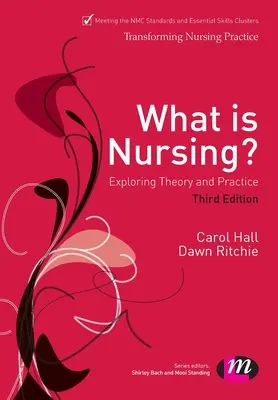 Čo je to ošetrovateľstvo? Skúmanie teórie a praxe: Skúmanie teórie a praxe - What Is Nursing? Exploring Theory and Practice: Exploring Theory and Practice