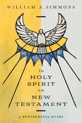 Duch Svätý v Novom zákone: Duch Svätý: Letničný sprievodca - The Holy Spirit in the New Testament: A Pentecostal Guide