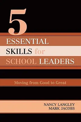 5 základných zručností vedenia školy: Z dobrého sa stáva skvelý - 5 Essential Skills of School Leadership: Moving from Good to Great