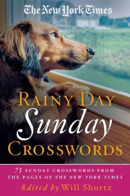The New York Times Rainy Day Sunday Crosswords (Nedeľné krížovky na daždivý deň): Hádanky v nedeľu: 75 nedeľných hádaniek zo stránok New York Times - The New York Times Rainy Day Sunday Crosswords: 75 Sunday Puzzles from the Pages of the New York Times