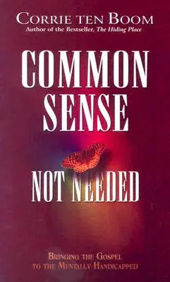 Zdravý rozum nie je potrebný: Prinášanie evanjelia mentálne postihnutým - Common Sense Not Needed: Bringing the Gospel to the Mentally Handicapped